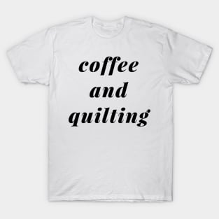 Coffee and Quilting T-Shirt